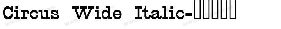 Circus Wide Italic字体转换